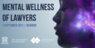 Thumbnail image for Mental Wellness of Lawyers – Webinar co-hosted by the Law Society of Singapore and the Law Council of Australia